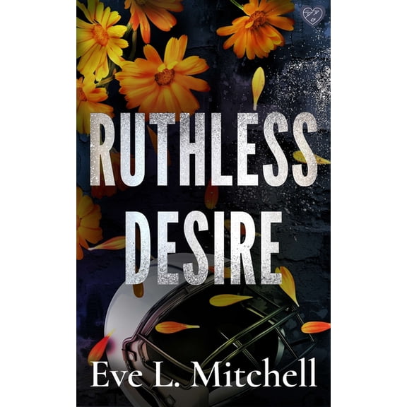 The Ruthless Devils Ruthless Desire: The Spicy, Touch Her and Die, Friends-To-Lovers, College Sports Romance, Book 2, (Paperback)