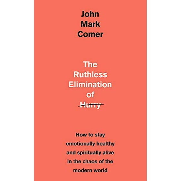 Pre-Owned The Ruthless Elimination of Hurry: How to stay emotionally healthy and spiritually alive in the chaos of the modern world Paperback