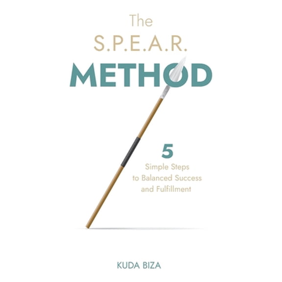 Pre-Owned The S.P.E.A.R. Method: 5 Simple Steps to Balanced Success and Fulfillment (Paperback) 1641379510 9781641379519