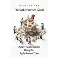 thumbnail image 1 of The SAFe Practice Guide: Agile Transformation Using the Agile Release Train, (Paperback), 1 of 1