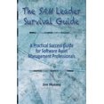 thumbnail image 1 of The SAM Leader Survival Guide: A Practical Success Guide for Software Asset Management Professionals, (Paperback), 1 of 1