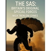 Silent Warriors Inside the World's Elit The SAS Britain's Original Special Forces, Paperback