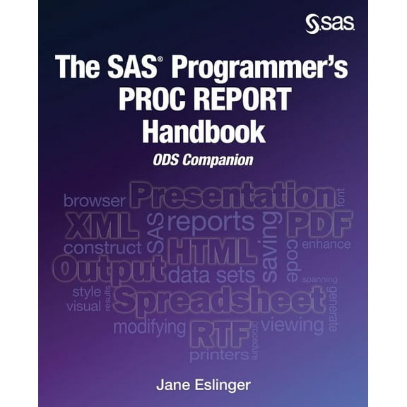 The SAS Programmer's PROC REPORT Handbook : ODS Companion (Paperback)