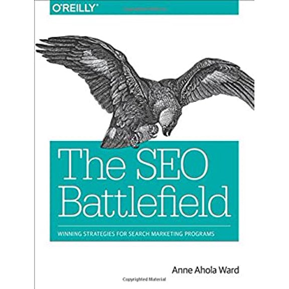 Pre-Owned The SEO Battlefield: Winning Strategies for Search Marketing Programs (Paperback) 1491958375 9781491958377