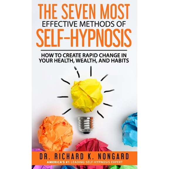 Pre-Owned The SEVEN Most EFFECTIVE Methods of SELF-HYPNOSIS: How to Create Rapid Change in your Health, Wealth (Paperback) by Roger Moore, Richard Nongard