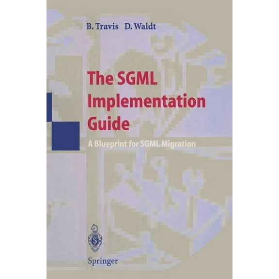 The SGML Implementation Guide: A Blueprint for SGML Migration, (Paperback)