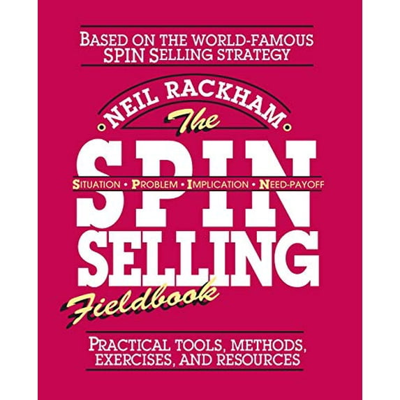Pre-Owned The Spin Selling Fieldbook: Practical Tools, Methods, Exercises and Resources (Paperback) 0070522359 9780070522350