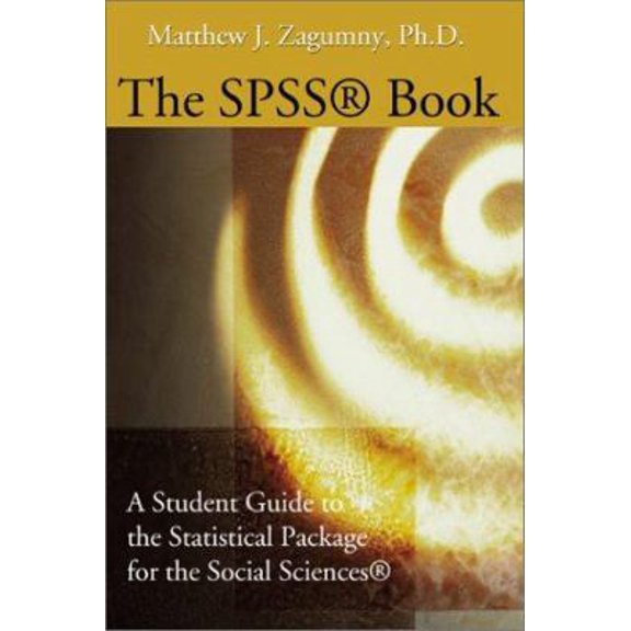 Pre-Owned The SPSS Book: A Student Guide to the Statistical Package for the Social Sciences (Paperback) 059518913X 9780595189137