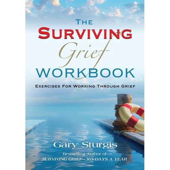 The SURVIVING GRIEF Workbook: Exercises For Working Through Grief, (Paperback)
