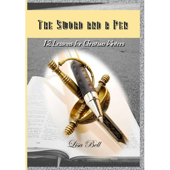 The SWORD and a Pen: 12 Lessons for Christian Writers, (Paperback)