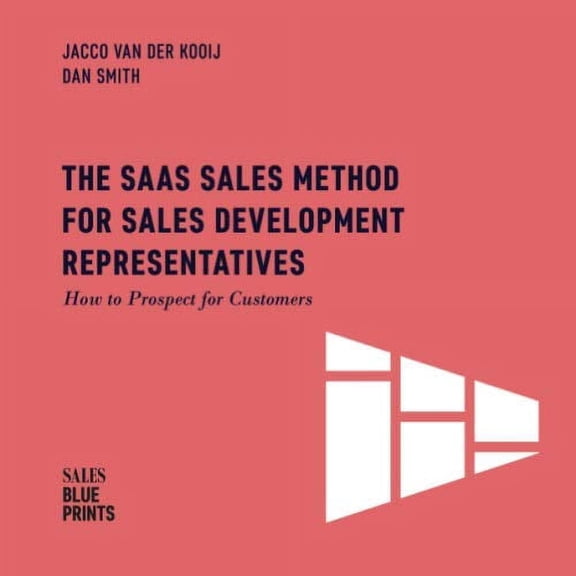Pre-Owned The SaaS Sales Method for Sales Development Representatives:: How to Prospect for Customers (Sales Blueprints) Paperback