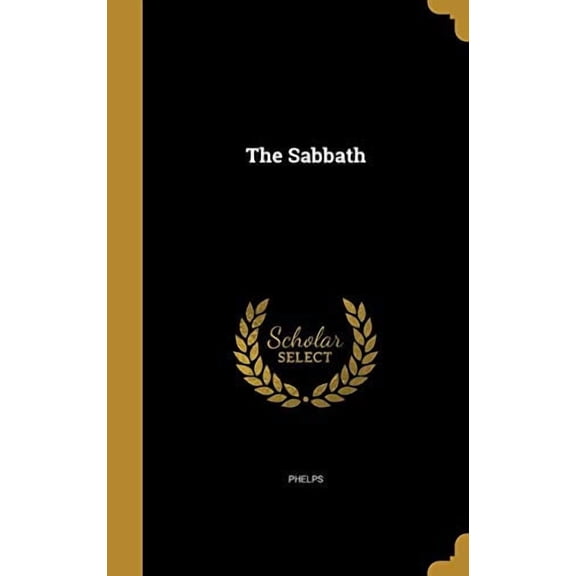The Sabbath Hardcover 1371565406 9781371565404 Phelps, Amos a Amos Augustus 1805-18