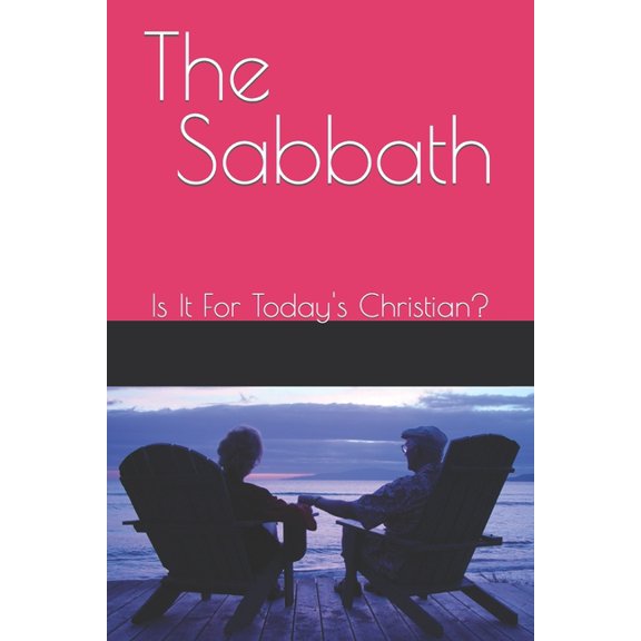 The Sabbath: Is It For Today's Christian?, (Paperback)