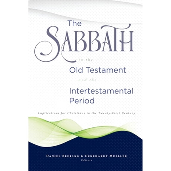 The Sabbath in the Old Testament and the Intertestamental Period (Paperback) by Daniel Bediako, Ekkehardt Mueller