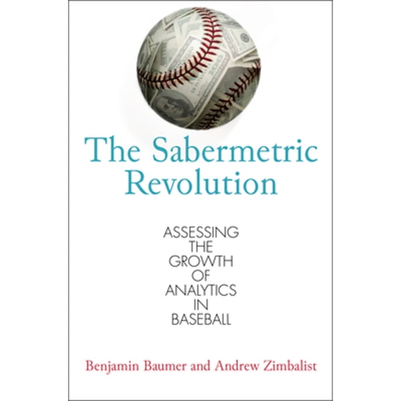 Pre-Owned The Sabermetric Revolution: Assessing the Growth of Analytics in Baseball (Hardcover) 0812245725 9780812245721