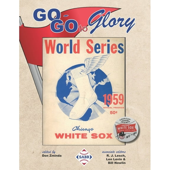 Go-Go To Glory: The 1959 Chicago White Sox (Paperback) by Don Zminda, R J Lesch, Bill Nowlin