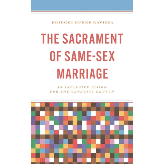The Sacrament of Same-Sex Marriage: An Inclusive Vision for the Catholic Church, (Hardcover)