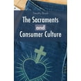 thumbnail image 1 of The Sacraments and Consumer Culture (Paperback), 1 of 1