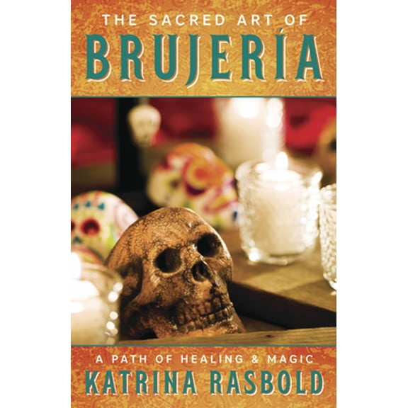 Pre-Owned The Sacred Art of Brujeria: A Path of Healing & Magic (Paperback) 0738762717 9780738762715