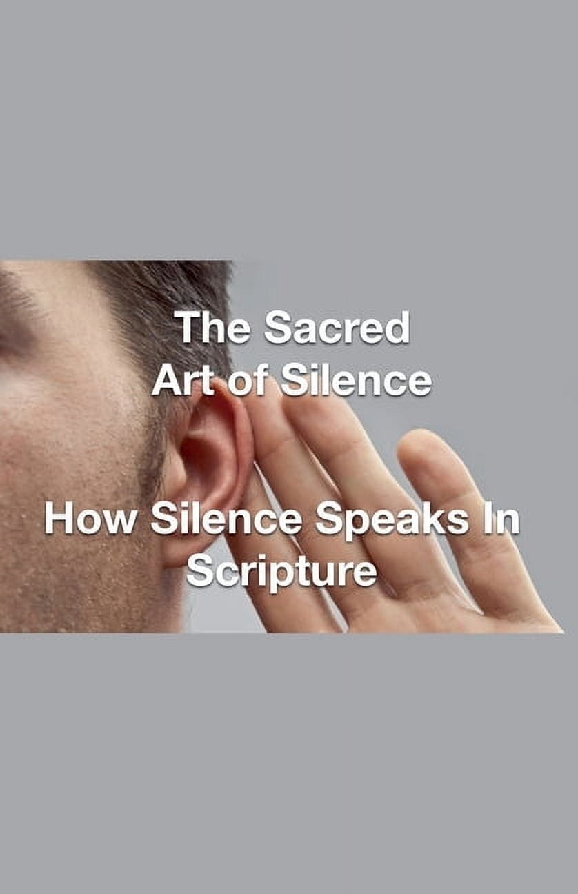 The Sacred Art of Silence - How Silence Speaks in Scripture, (Paperback ...