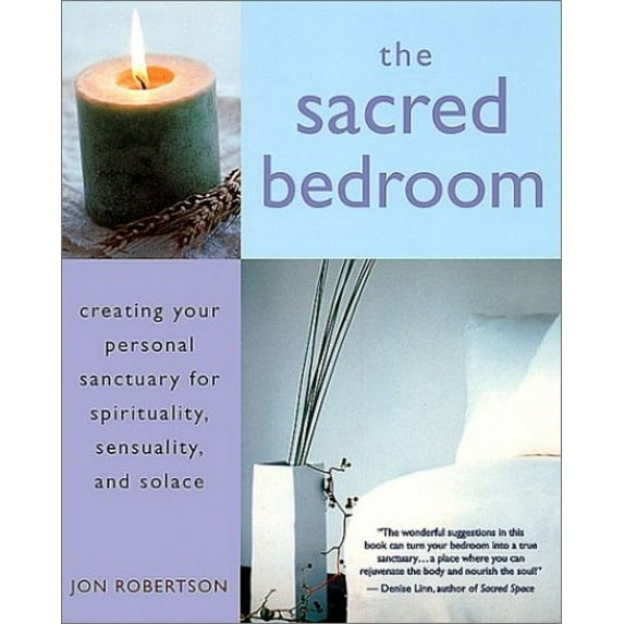 Pre-Owned The Sacred Bedroom: Creating Your Sanctuary for Spirituality, Sensuality, and Solace (Paperback) 1577311434 9781577311430