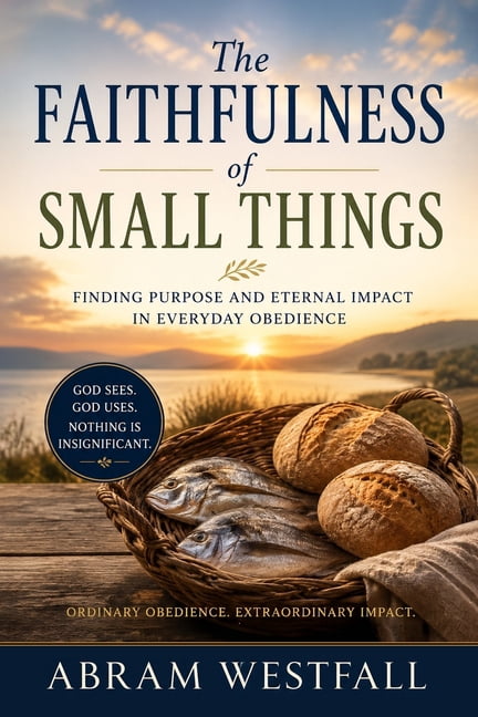 The Sacred Everyday The Faithfulness of Small Things.: How God Uses Ordinary Obedience for Eternal Impact, Book 4, (Paperback)
