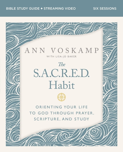 The Sacred Habit Bible Study Guide Plus Streaming Video: Orienting Your Life with God Through Prayer, Scripture, and Stu, (Paperback)