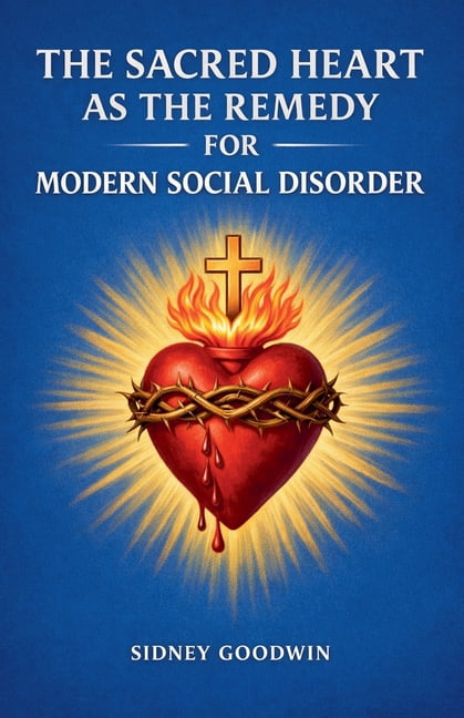 The Sacred Heart as the Remedy for Modern Social Disorder, (Paperback)