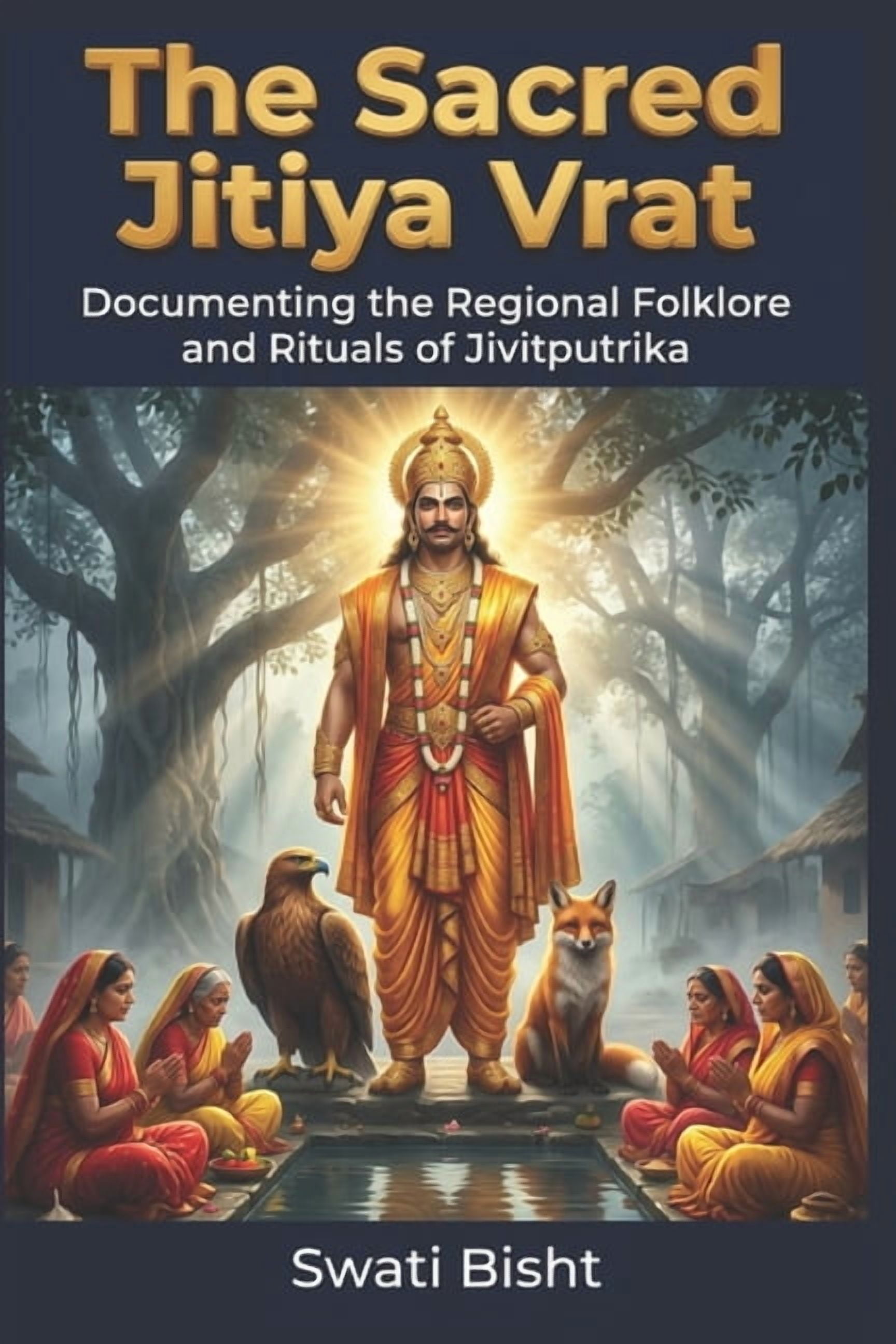 The Sacred Jitiya Vrat: Documenting the Regional Folklore and Rituals of Jivitputrika, (Paperback)
