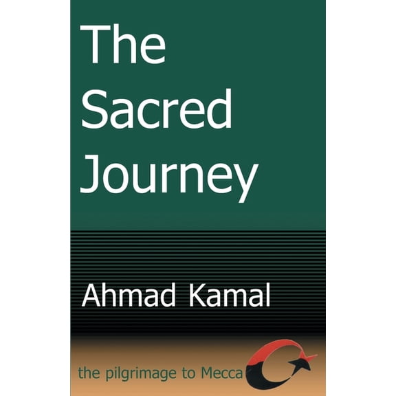 The Sacred Journey: The Pilgrimage to Mecca, (Paperback)
