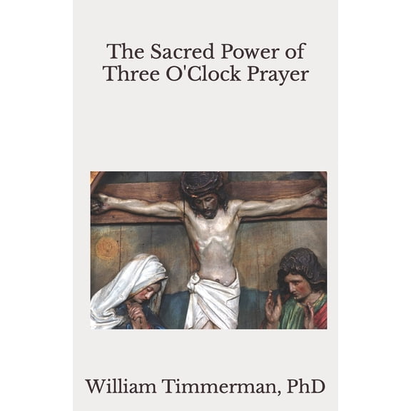 The Sacred Power of Three O'Clock Prayer