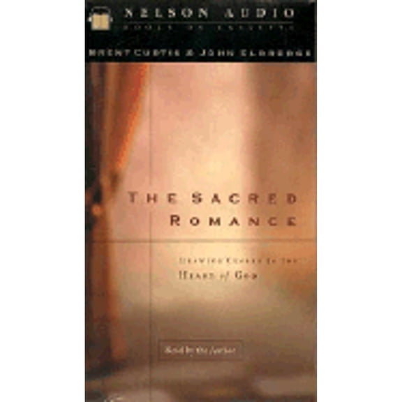 Pre-Owned The Sacred Romance: Drawing Closer to the Heart of God (Audiobook On Cassette Tape) by John Eldredge, Brent Curtis