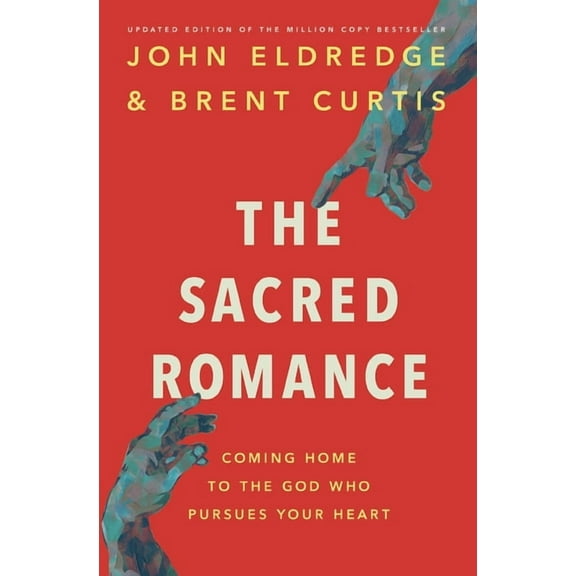 The Sacred Romance Revised and Updated Edition: Coming Home to the God Who Pursues Your Heart, (Paperback)