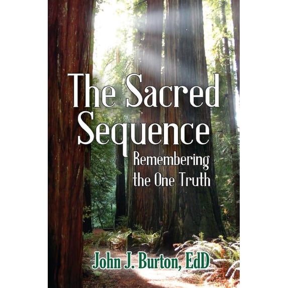The Sacred Sequence: Remembering the One Truth, (Paperback)
