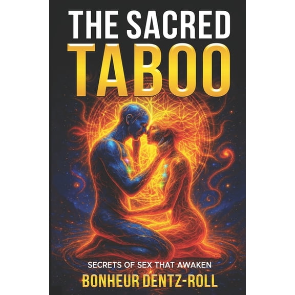 The Sacred Taboo: Secrets of Sex That Awaken, (Paperback)
