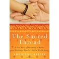 thumbnail image 1 of Pre-Owned The Sacred Thread: A True Story of Becoming a Mother and Finding a Family--Half a World Away (Hardcover) 0307716686 9780307716682, 1 of 1