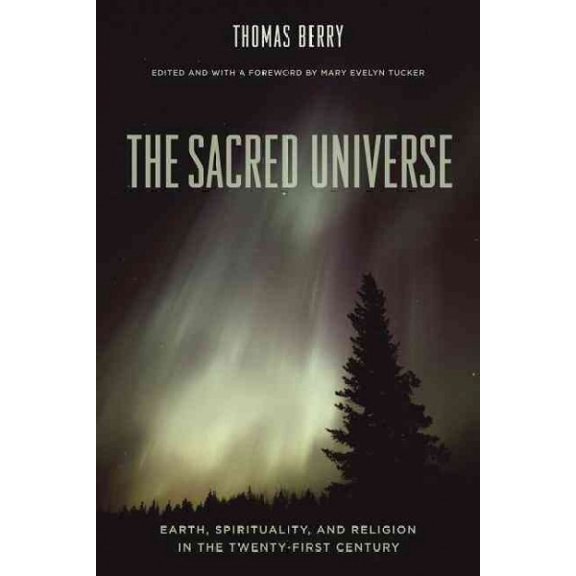 Pre-Owned The Sacred Universe: Earth, Spirituality, and Religion in the Twenty-First Century (Hardcover) 0231149522 9780231149525