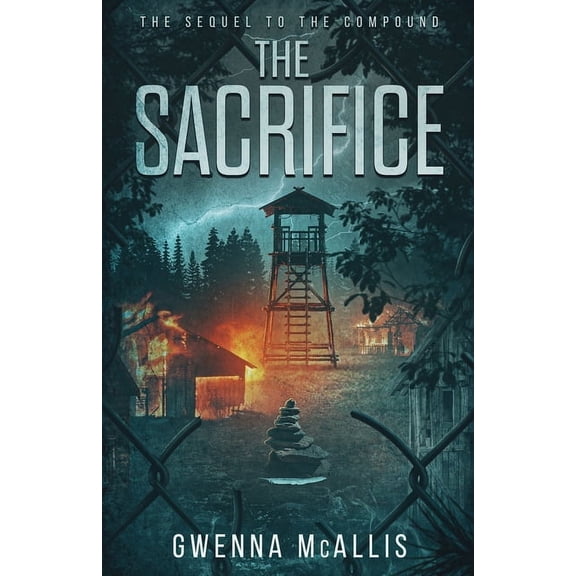 The Compound Duology The Sacrifice: The Sequel to the Compound, Book 2, (Paperback)