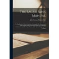 thumbnail image 1 of The Sacristan's Manual: or Handbook of Church Furniture, Ornament, Etc. Harmonized With the Most Approved Commentaries o, (Paperback), 1 of 1