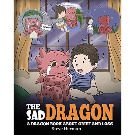 Pre-Owned The Sad Dragon: A Dragon Book About Grief and Loss. A Cute Children Story To Help Kids Understand The Loss Of A Loved One, and How To Get Through Diff (Paperback) 1948040999 9781948040990