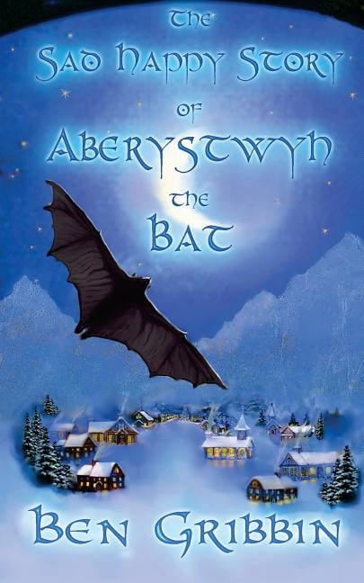The Sad Happy Story of Aberystwyth the Bat, (Paperback)