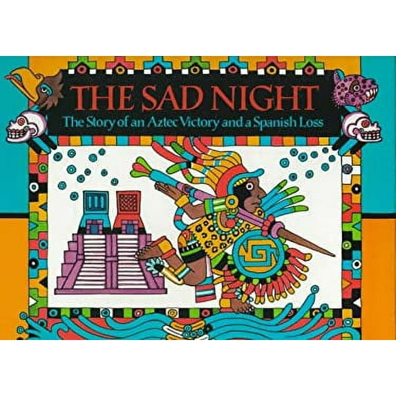 Pre-Owned The Sad Night: The Story of an Aztec Victory and a Spanish Loss (Hardcover) 0395630355 9780395630358