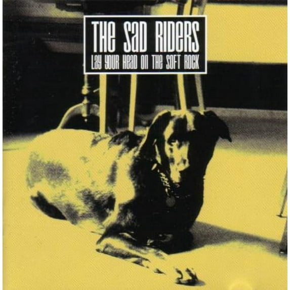The Sad Riders - Lay Your Head on the Soft Rock - Music & Performance - CD