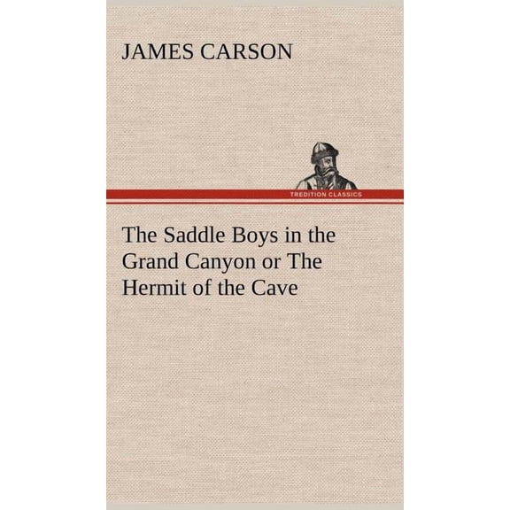 The Saddle Boys in the Grand Canyon or The Hermit of the Cave (Hardcover)