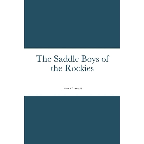 The Saddle Boys of the Rockies, (Paperback)