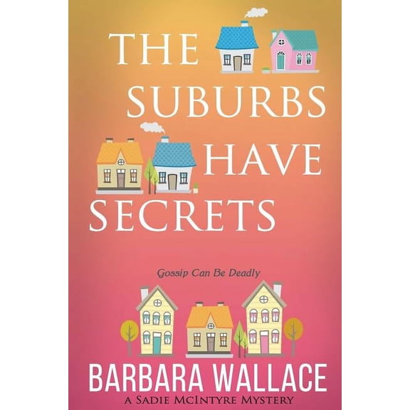 The Sadie McIntyre Mysteries: The Suburbs Have Secrets (Paperback)