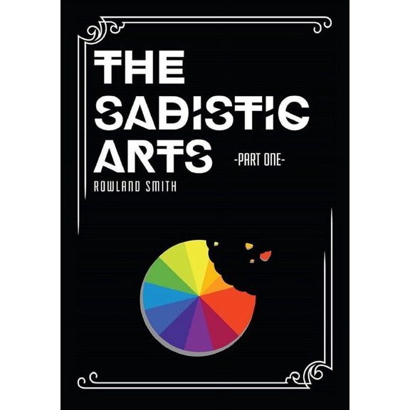 The Sadistic Arts - Part One -, (Paperback)