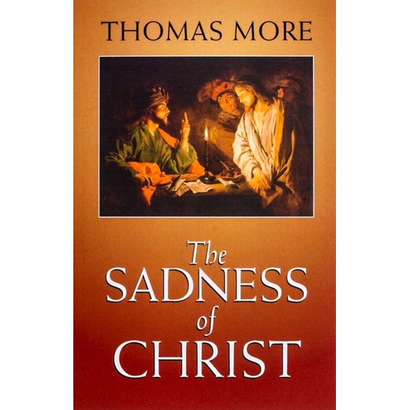 The Sadness of Christ: And Final Prayers and Instructions, (Paperback)