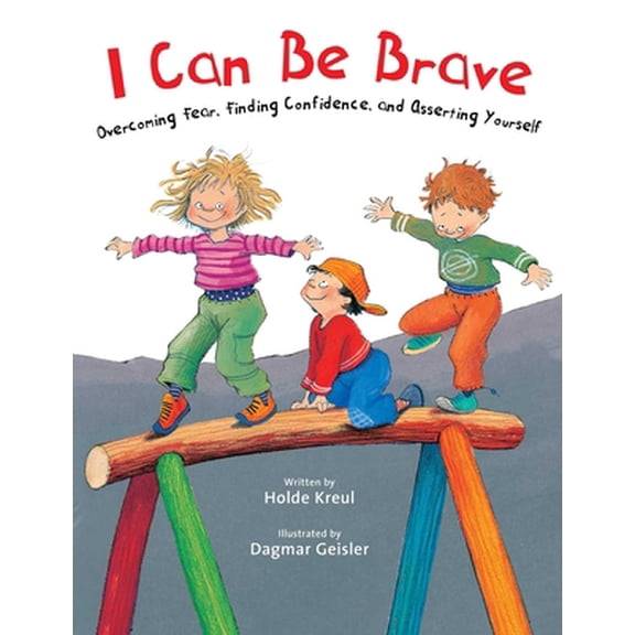 Pre-Owned I Can Be Brave: Overcoming Fear, Finding Confidence, and Asserting Yourself (Hardcover) 1510746617 9781510746619
