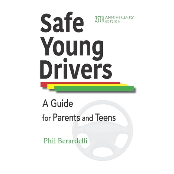 The Safe Driving Collection: Safe Young Drivers: A Guide for Parents and Teens -- 25th Anniversary Edition (Paperback)